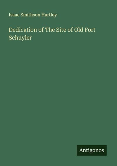 Dedication of The Site of Old Fort Schuyler