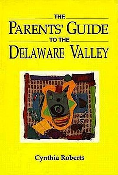 The Parents’ Guide to the Delaware Valley