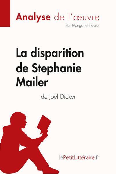 La disparition de Stephanie Mailer de Joël Dicker (Analyse de l’oeuvre)