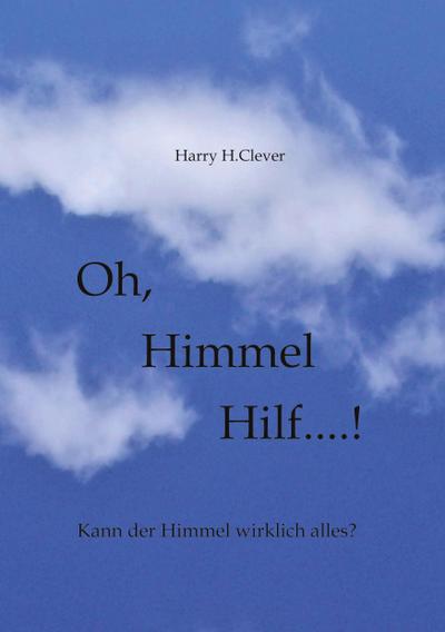 Oh,  Himmel   hilf....!