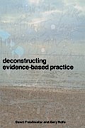 Deconstructing Evidence-Based Practice
