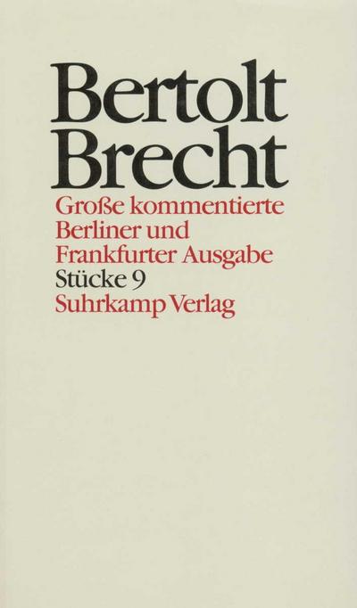 Werke, Große kommentierte Berliner und Frankfurter Ausgabe Stücke. Tl.9