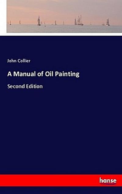 A Manual of Oil Painting