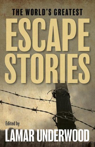 The World’s Greatest Escape Stories