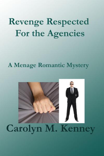 Revenge Respected For the Agencies (Menage Romantic Myystery)