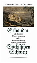 Schandau und seine Umgebungen oder Beschreibung der sogenannten Sächsischen Schweiz