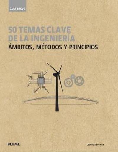 50 temas de la ingeniería : ámbitos, métodos y principios