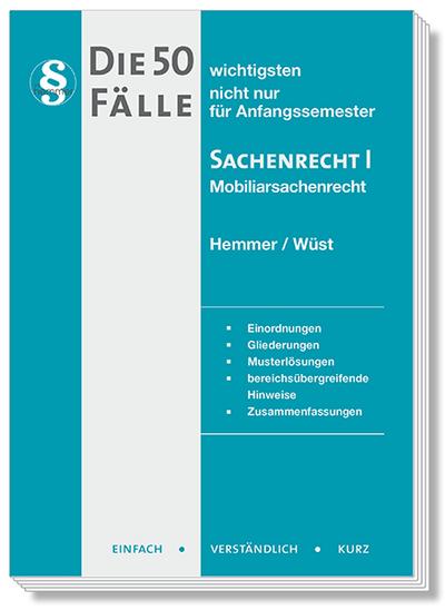 50 Fälle Sachenrecht I (Skripten - Zivilrecht): nicht nur für Anfangssemester. Einordnungen, Gliederungen, Musterlösungen, bereichsübergreifende Hinweise, Zusammenfassungen