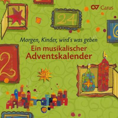 Morgen, Kinder, wird´s was geben - Ein Musikalischer Adventskalender, 1 Audio-CD