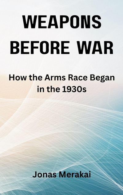 Weapons Before War