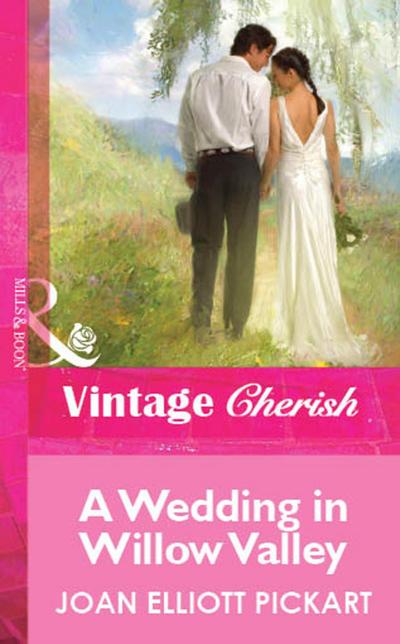 A Wedding In Willow Valley (Mills & Boon Vintage Cherish)