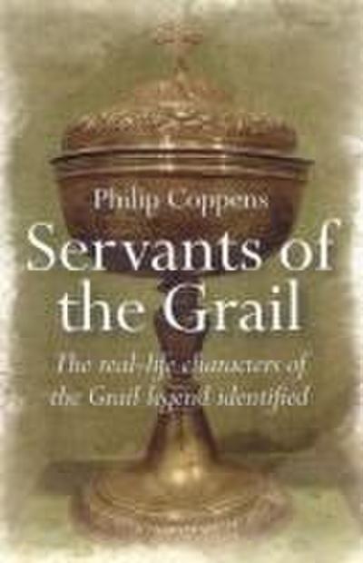 Coppens, P: Servants of the Grail - The real-life characters