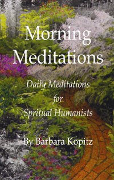Morning Meditations : Daily Meditations for Spiritual Humanists