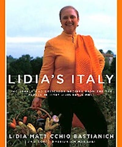 Lidia’s Italy: 140 Simple and Delicious Recipes from the Ten Places in Italy Lidia Loves Most: A Cookbook