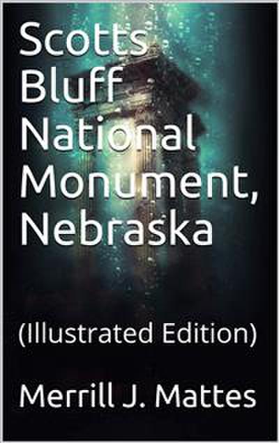 Scotts Bluff National Monument, Nebraska / National Park Service Historical Handbook Series No. 28