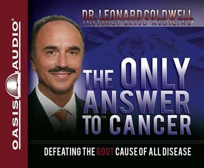 The Only Answer to Cancer: Defeating the Root Cause of All Disease