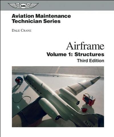Aviation Maintenance Technician: Airframe, Volume 1