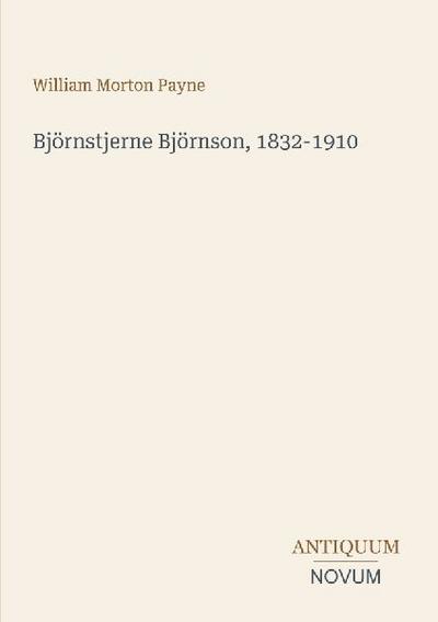 Björnstjerne Björnson, 1832-1910