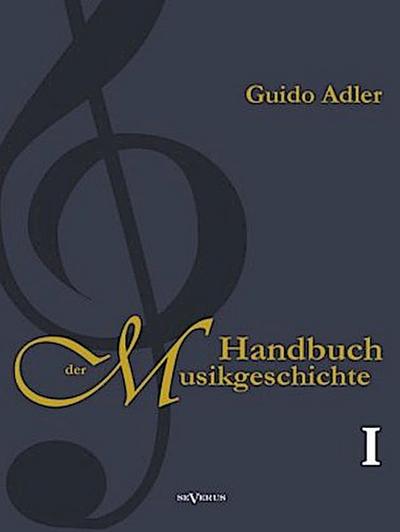 Handbuch der Musikgeschichte. Bd.1