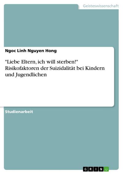"Liebe Eltern, ich will sterben!" Risikofaktoren der Suizidalität bei Kindern und Jugendlichen