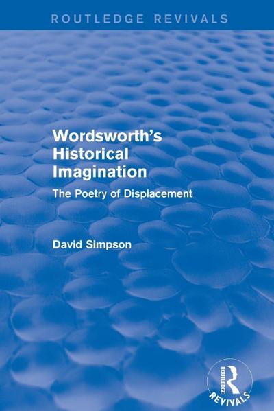 Wordsworth’s Historical Imagination (Routledge Revivals)