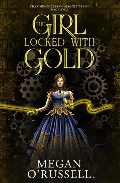 The Girl Locked With Gold (The Chronicles of Maggie Trent, #2)