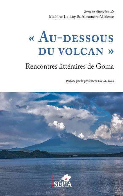 "Au-dessous du volcan" Rencontres littéraires de Goma