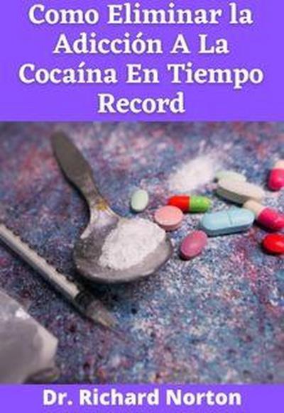 Como eliminar la adicción a la cocaína en tiempo record
