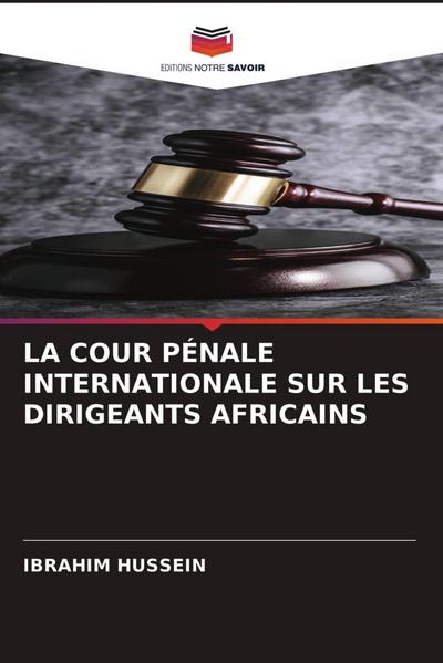 LA COUR PÉNALE INTERNATIONALE SUR LES DIRIGEANTS AFRICAINS