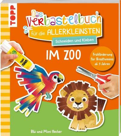 Das Verbastelbuch für die Allerkleinsten. Schneiden und Kleben. Im Zoo