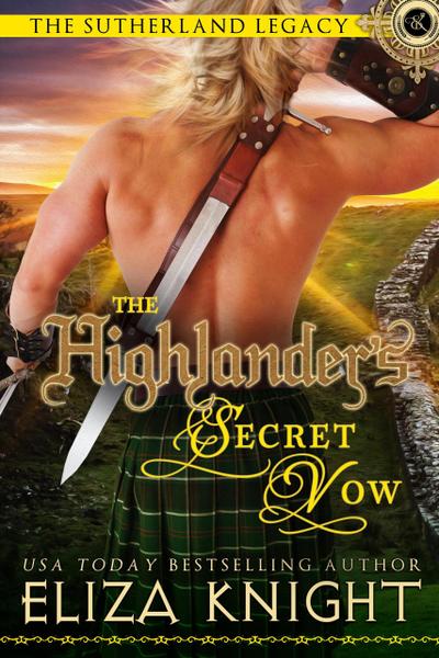 The Highlander’s Secret Vow (Sutherland Legacy Series, #4)