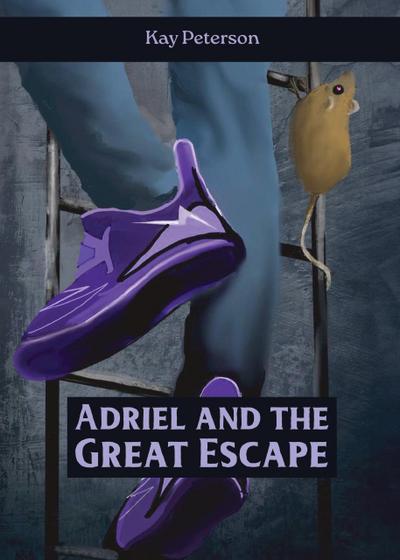 Adriel and the Great Escape (The Adriel Series, #2)