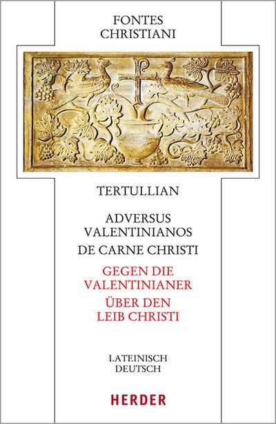 Adversus Valentinianos/De carne Christi - Gegen die Valentinianer/Über den Leib Christi