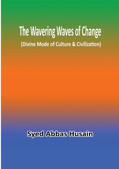 The Wavering Waves of Change (Divine Mode of Culture & Civilization)