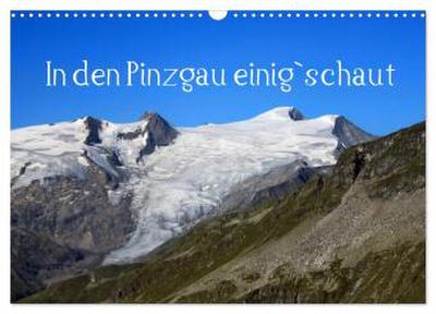 In den Pinzgau einig`schaut (Wandkalender 2026 DIN A3 quer), CALVENDO Monatskalender