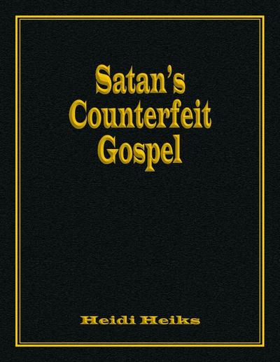 Satan’s Counterfeit Gospel