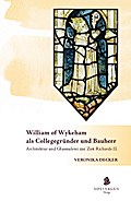 William of Wykeham als Collegegründer und Bauherr