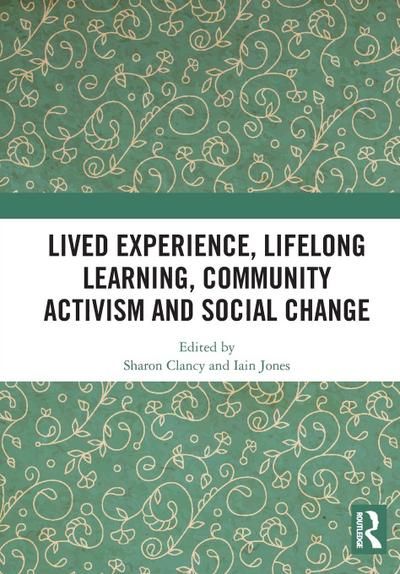 Lived Experience, Lifelong Learning, Community Activism and Social Change
