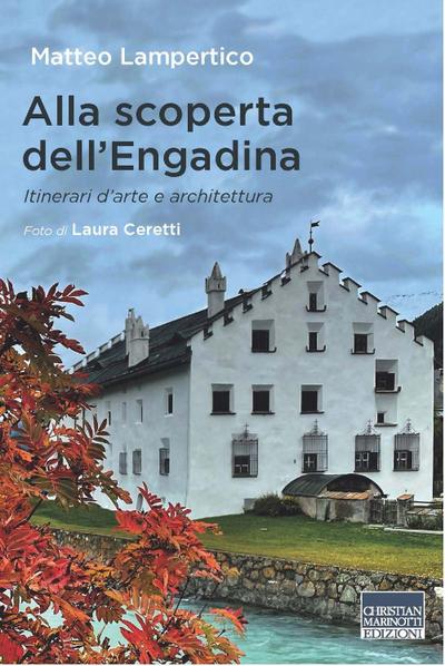 Alla scoperta dell’Engadina. Itinerari d’arte e architettura
