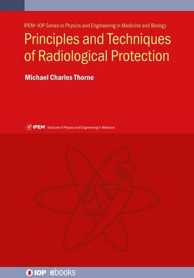 Principles and Techniques of Radiological Protection