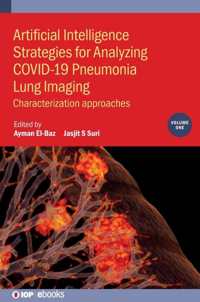 Artificial Intelligence Strategies for Analyzing COVID-19 Pneumonia Lung Imaging, Volume 1