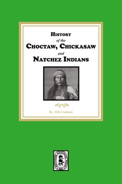 History of the Choctaw, Chickasaw and Natchez Indians