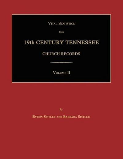 Vital Statistics from 19th Century Tennessee Church Records. Volume II