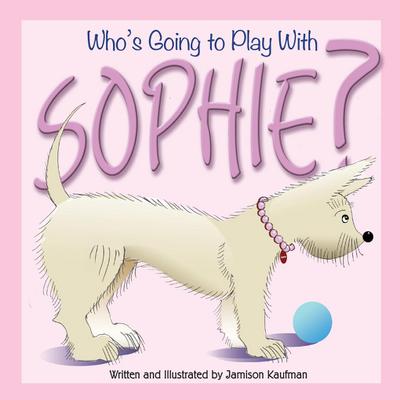 Who’s Going to Play With Sophie?