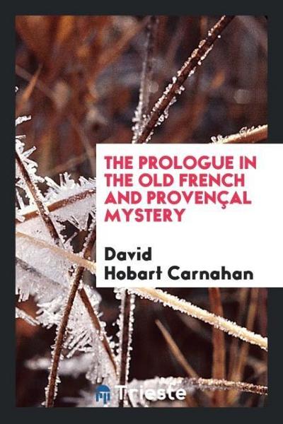 The Prologue in the Old French and Provençal Mystery