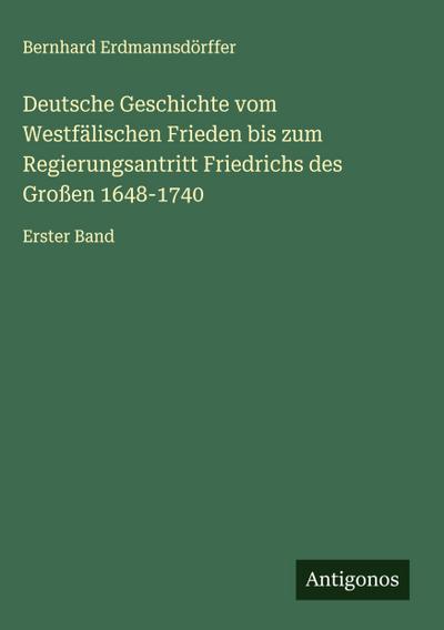 Deutsche Geschichte vom Westfälischen Frieden bis zum Regierungsantritt Friedrichs des Großen 1648-1740