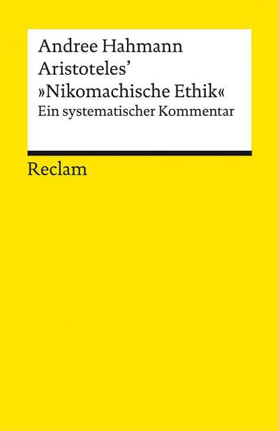 Aristoteles’ ’Nikomachische Ethik’. Ein systematischer Kommentar