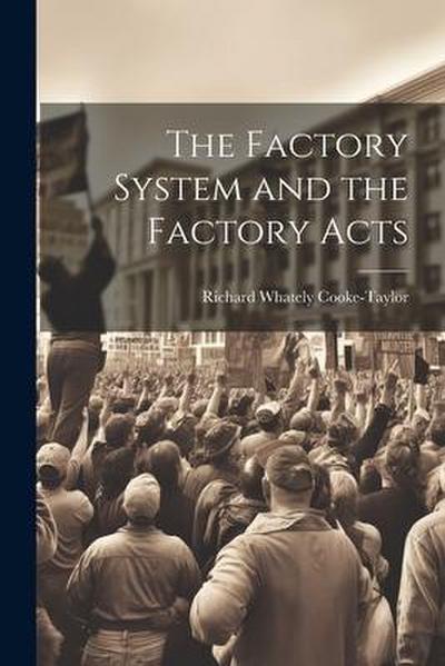 The Factory System and the Factory Acts