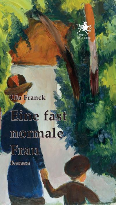 Franck, U: Eine fast normale Frau