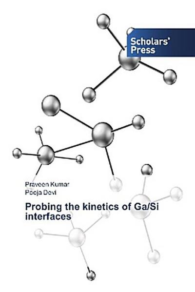 Probing the kinetics of Ga/Si interfaces